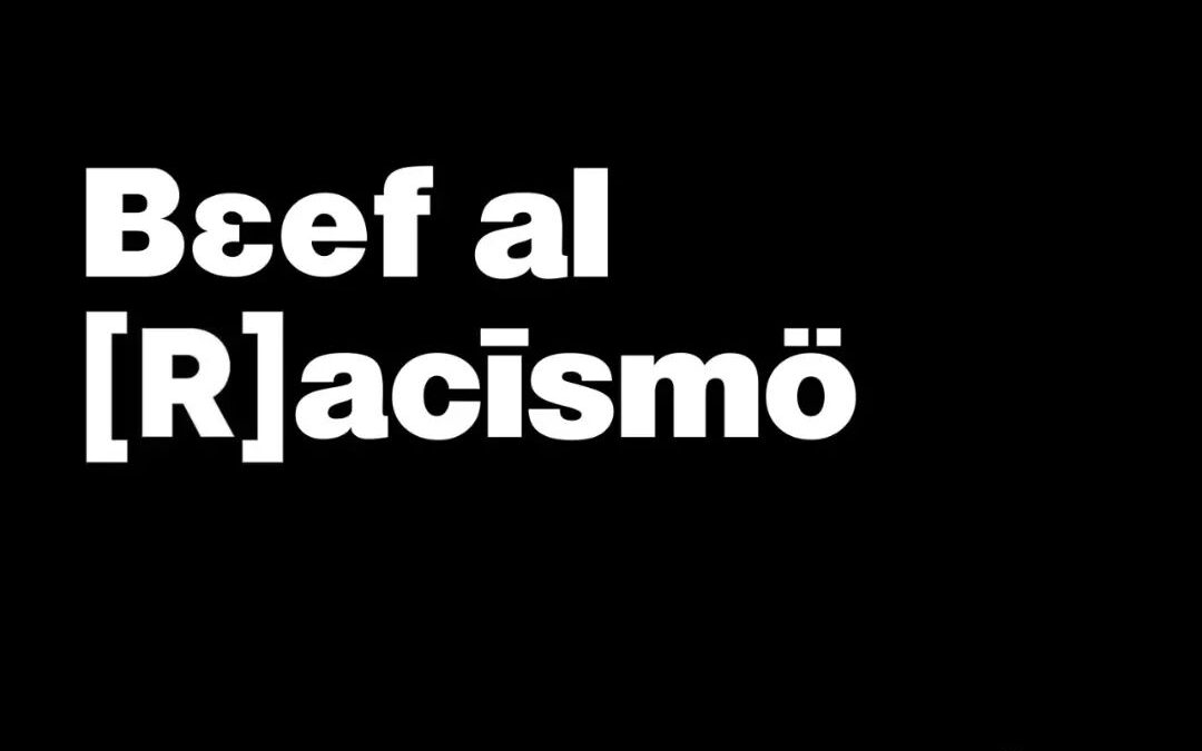 Beef al Racismo